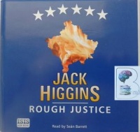 Rough Justice written by Jack Higgins performed by Sean Barrett on CD (Unabridged)